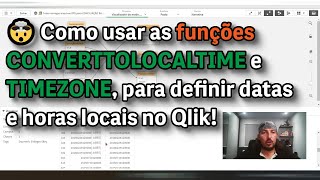 🤯 Como usar as funções Convert To Local Time e Time Zone, para definir datas e horas locais no Qlik