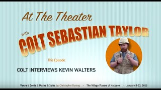 At The Theater with Colt Sebastian Taylor: Kevin Walters Interview