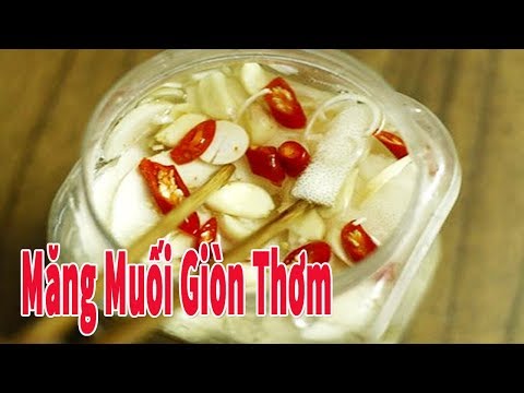Bí Quyết Muối Măng Ngon Giòn Không Đắng | Góc Bếp Nhỏ