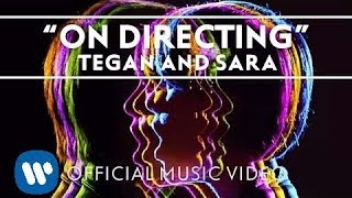 Tegan And Sara - On Directing