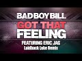 Got That Feeling (Laidback Luke Remix) - Bad Boy Bill feat. Eric Jag