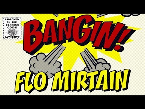 Flo Mirtain - Bangin!