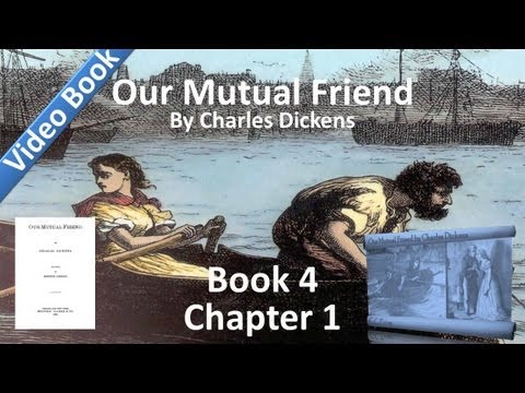 Book 4, Chapter 01 - Our Mutual Friend by Charles Dickens