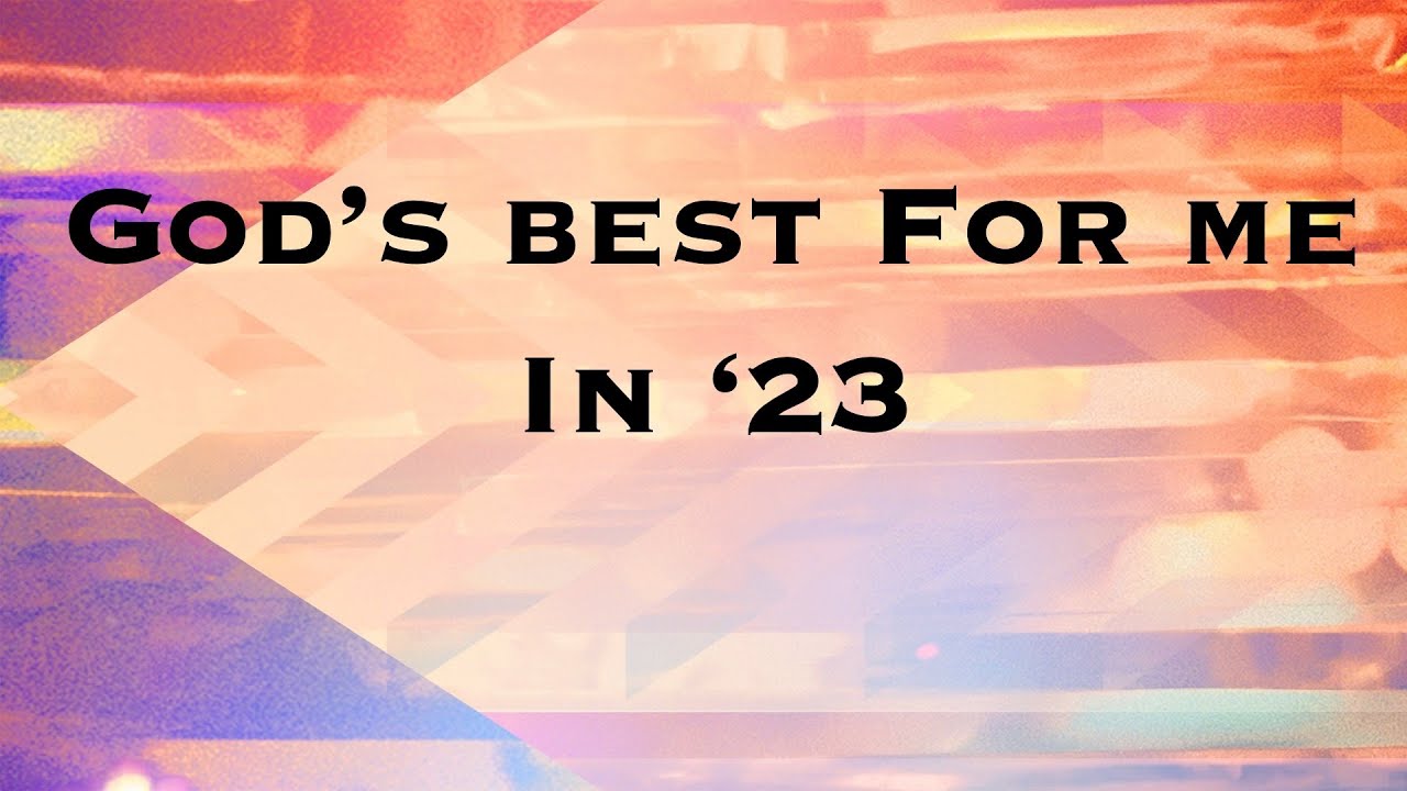 God's Best for Me in 2023 Week 4