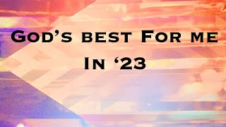God's Best for Me in 2023 Week 4