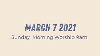 Sunday Morning Worship 9am | March 7 2021