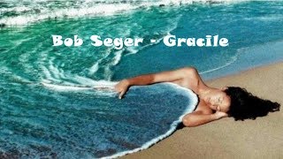Watch Bob Seger Gracile video