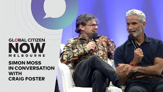 Simon Moss And Craig Foster Discuss Making Change | Global Citizen Now Melbourne
