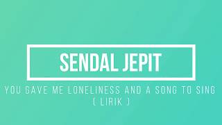 Watch Sendal Jepit You Gave Me Loneliness And A Song To Sing video