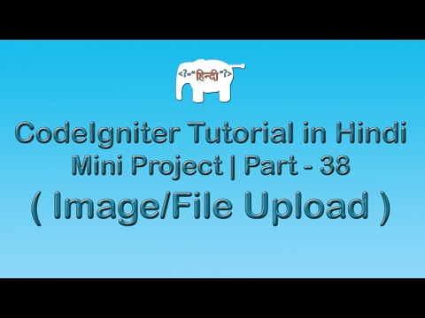 CodeIgniter Project Tutorial in Hindi/Urudu ( Image File Upload )