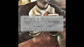 A_bee & Aydayozin-(Yzyna aylov)-yeketak productions 2022