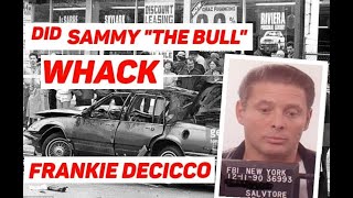 Did Sammy The Bull Whack Frankie Decicco?