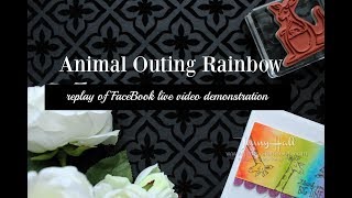 Replay of FaceBook live demo for Animal Outing rainbow card using Stampin Up pro