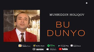 Muhriddin Holiqov - Bu Dunyo | Мухриддин Холиков - Бу Дунё (Audio)
