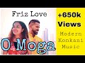 New Konkani song 2019 O MOGA - Friz Love/ ft. Jeanelle Carvalho ( konkani love song)