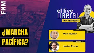 21:00 hrs. El Live Liberal: ¿Marcha pacífica?