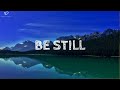 BE STILL- 3 Hour Peaceful Relaxation Music