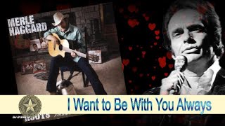 Watch Merle Haggard I Want To Be With You Always video