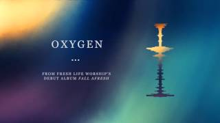 Watch Fresh Life Worship Oxygen video