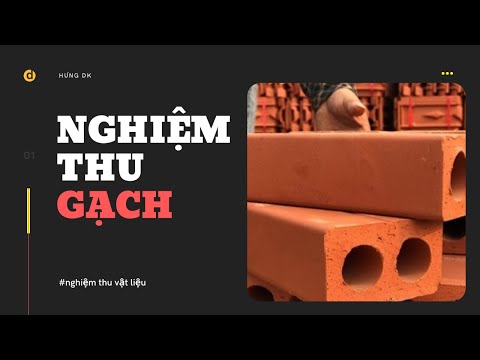 101 video Nghiệm Thu Vật Tư Vật Liệu Trước Khi Đưa Vào Sử Dụng: Nghiệm thu gạch