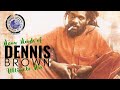 MANY MOODS OF DENNIS BROWN ULTIMATE MIX 🔔SUBSCRIBE🔔