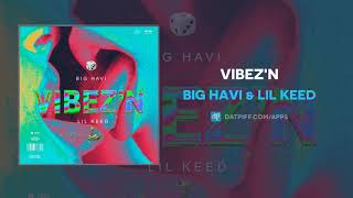 Watch Big Havi Vibezn feat Lil Keed video