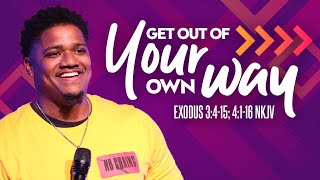 Get Out of Your Own Way | Pastor Demarcus Smith | Exodus 3:4-15, 4:1-16 NKJV