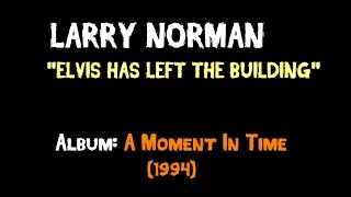 Watch Larry Norman Elvis Has Left The Building video