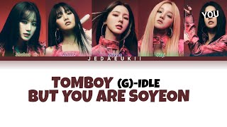 (G)I-DLE - TOMBOY | BUT YOU ARE SOYEON [Karaoke Lyrics]