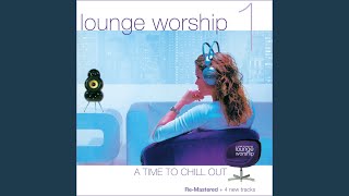 Watch Lounge Worship I Still Havent Found What Im Looking For video