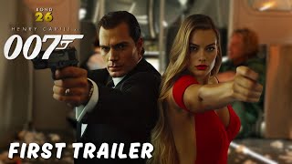 Bond 26 - First Trailer (2025) |  Henry Cavill, Margot Robbie Movie Concept | Sk