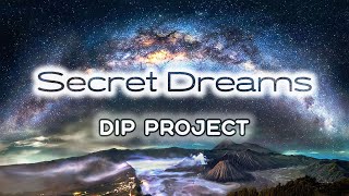 Dip Project - Secret Dreams | Melodic Tracne 2022 | Новая Музыка
