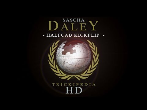Sascha Daley: Trickipedia - Halfcab Kickflip