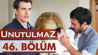 Unutulmaz 46. Bölüm