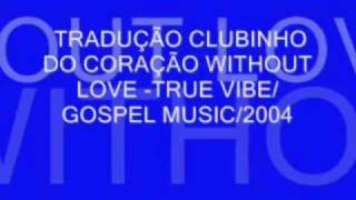 Watch True Vibe Without Love video