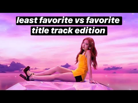 my least favorite vs my favorite kpop title tracks