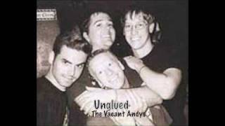 Watch Vacant Andys Unglued video