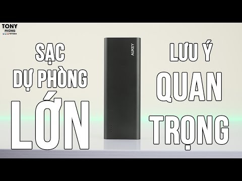 Bạn có dùng sạc dự phòng dung lượng LỚN không? Lưu ý quan trọng dành cho bạn đây!