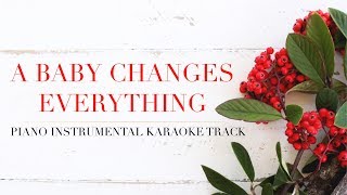 Faith Hill A Baby Changes Everything Piano Instrumental Karaoke Track Faith Hill A Baby Changes Everything Piano Instrumental Karaoke Track