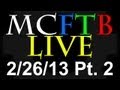 MCFTB Live - 2/25/13 Part 2