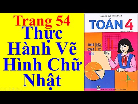 Toán Lớp 4 - Trang 54 – Thực Hành Vẽ Hình Chữ Nhật