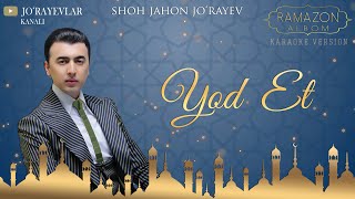 Shohjahon Jo'rayev - “Yod Et” 2019 Yil (Ramazon Tuhfasi)