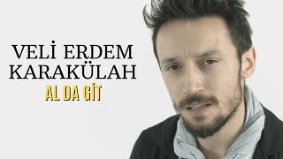 Veli Erdem Karakülah - Al Da Git 