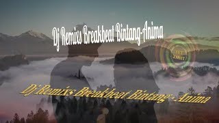Dj Remix Breakbeat Bintang - Anima