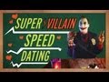 Supervillain Speed Dating