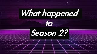 What Happened To Season 2? Update