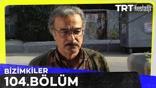 Bizimkiler 104. Bölüm