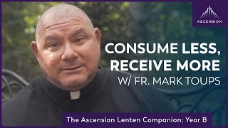 Receiving Over Consuming | Third Week of Lent