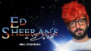 Alec Chambers - Ed Sheeran’s A Dick (Official Lyric Video)