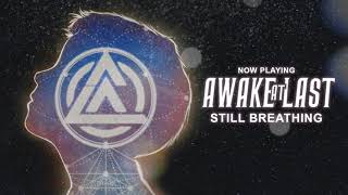 Watch Awake At Last Still Breathing video